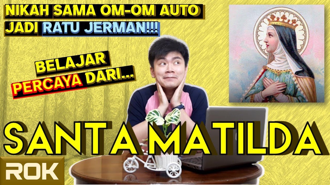 SANTA MATILDA - PELINDUNG PARA RATU | Riwayat Orang Kudus 14 Maret