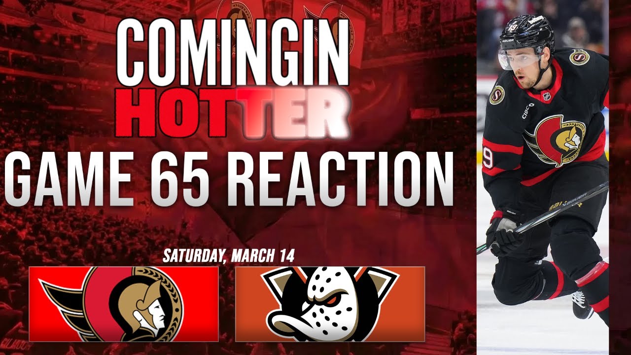 Sens Post Game - Ottawa Senators vs Anaheim Ducks - March 14th - Coming in Hotter LIVE
