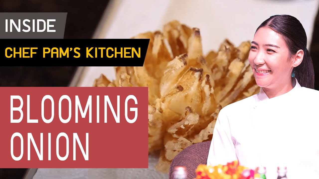 Inside Chef Pam Kitchen : Blooming Onion! หัวหอมทอดธรรมดาที่ไม่ธรรมดา