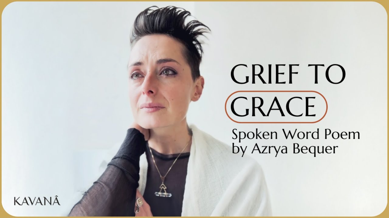 Grief to Grace - Poem by Azrya Bequer