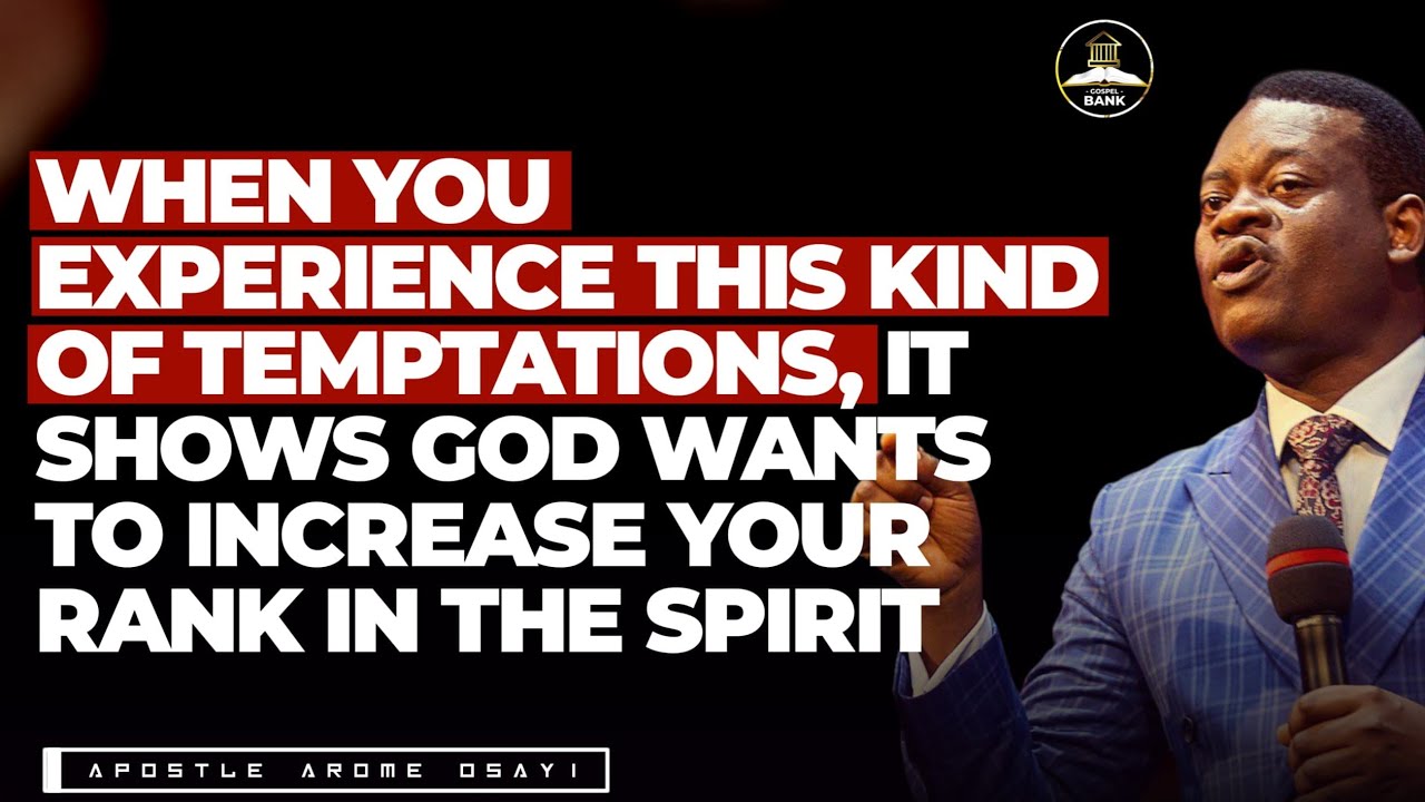 WHEN YOU NOTICE THESE KIND OF TEMPTATIONS, GOD WANT TO INCREASE YOUR RANK|| APOSTLE AROME OSAYI