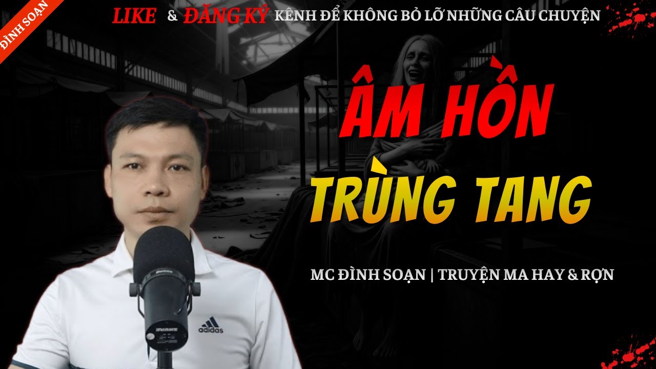 TRUYỆN MA HAY | ÂM HỒN TRÙNG TANG || Chuyện Ma Đình Soạn Mới Và Sợ Nhất 2026