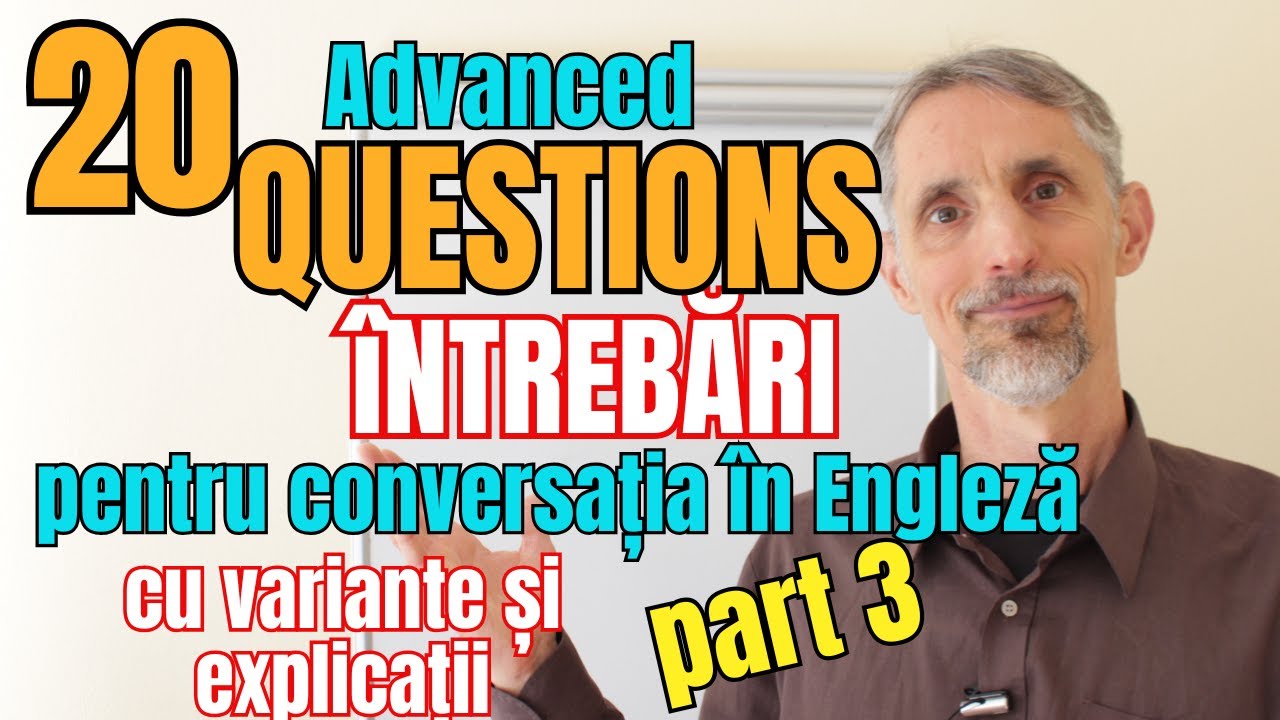 Explicam 20 Advanced QUESTIONS/INTREBARI - ep.3 #engleza #lectie #english #lesson  #question