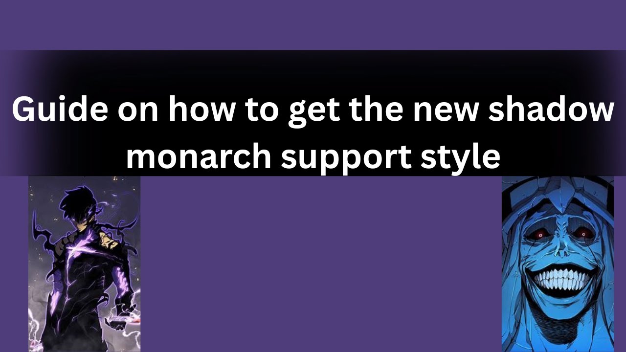 guide to shadow monarch support style