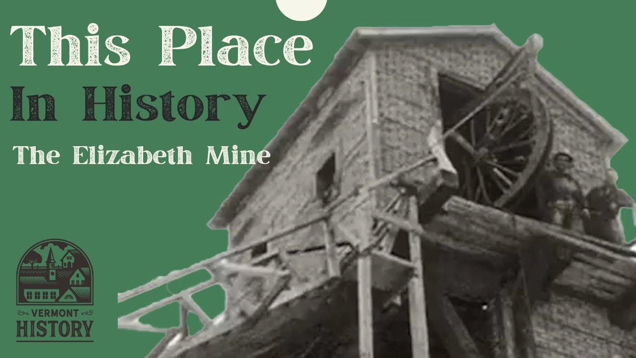 This Place in History: Elizabeth Mine Operations