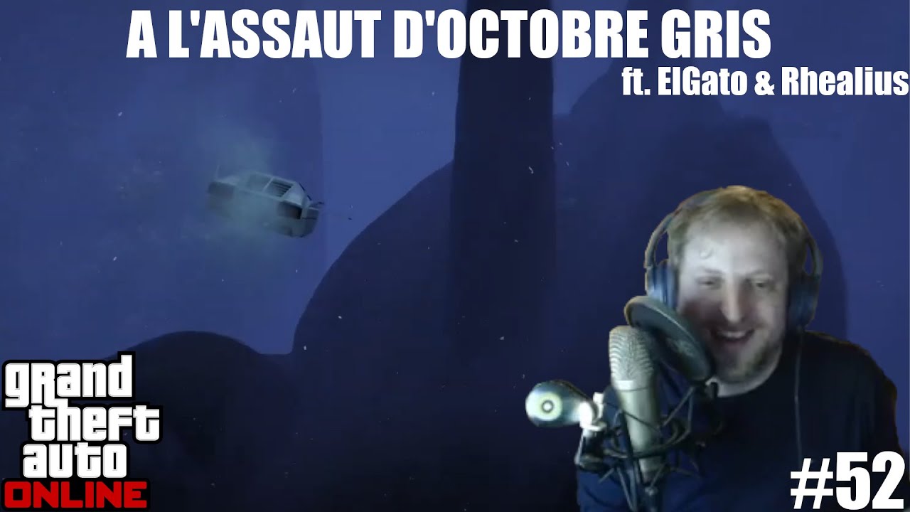 A L'ASSAUT D'OCTOBRE GRIS ft. ElGato & Rhealius (Grand Theft Auto Online #52)