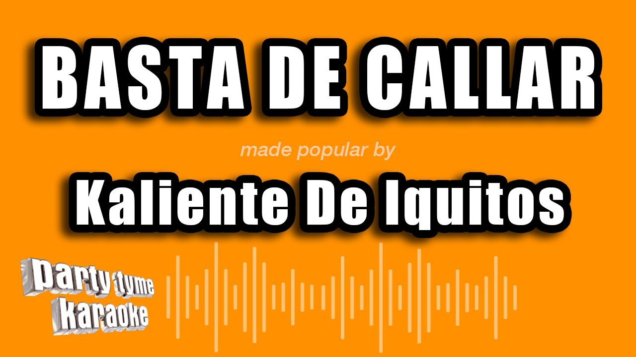 Kaliente De Iquitos - Basta De Callar (Versión Karaoke)
