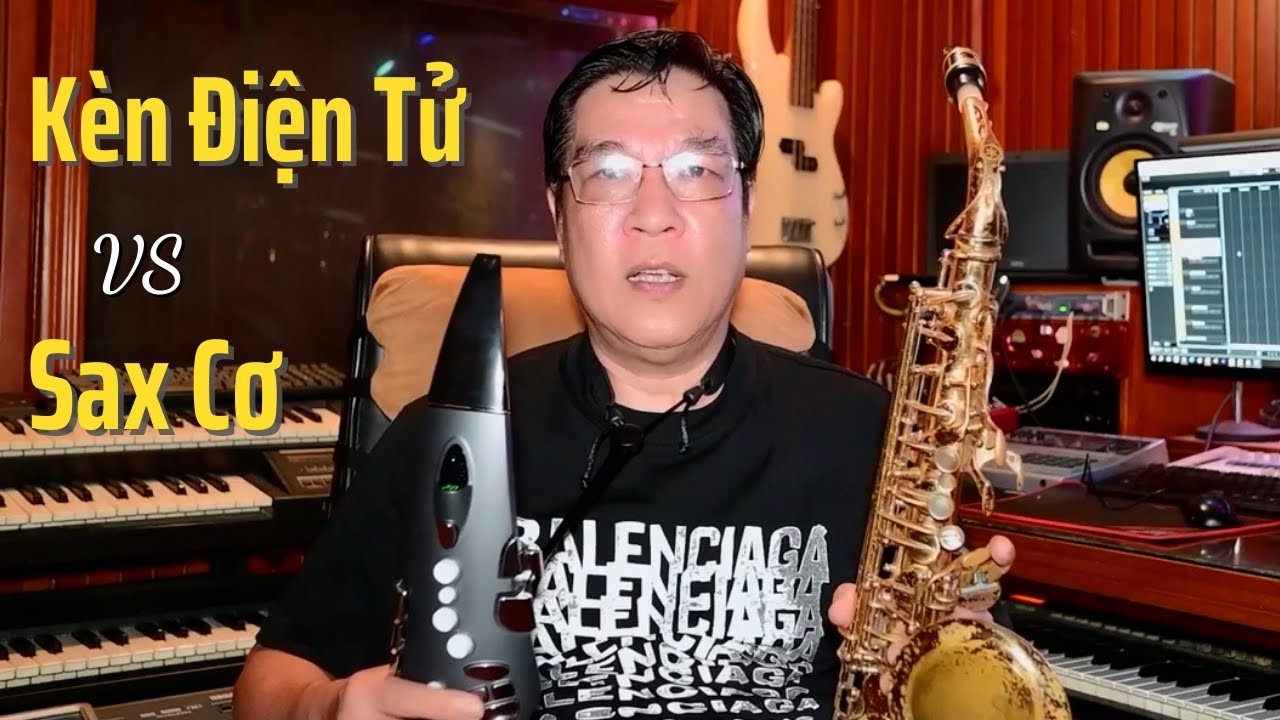 Kèn Điện Tử vs Kèn Cơ - Chia Sẻ Từ Anh Đức Thịnh - Kèn Điện Tử Việt Trang Music