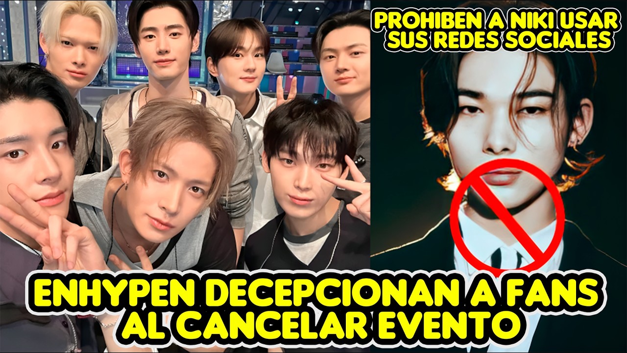 ENHYPEN DECEPCIONAN A FANS AL CANCELAR EVENTO + PROHIBEN A NIKI Y + USAR SUS REDES SOCIALES