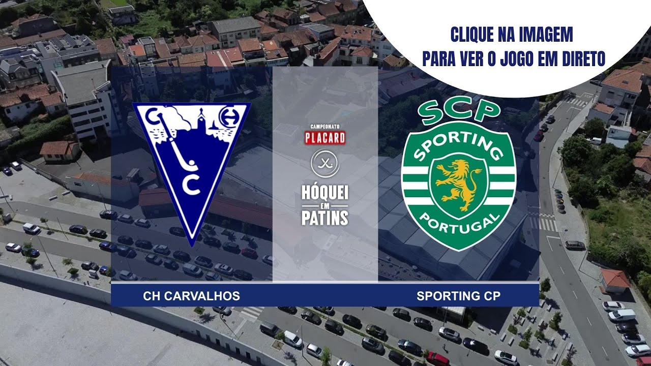 DIRETO | CH CARVALHOS vs SPORTING CP