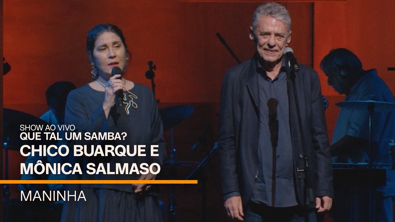 Chico Buarque e Mônica Salmaso | Maninha | Show Que Tal Um Samba? (Ao Vivo) (Clipe)