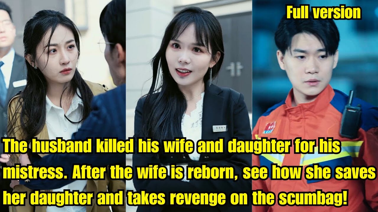 The husband hurt wife and daughter for his mistress. After wife is reborn,she took revenge .
