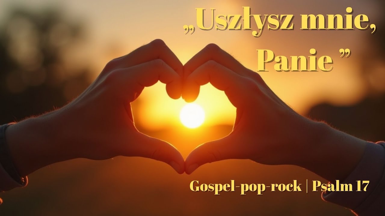 Usłysz mnie, Panie &ndash; Insiracja Psalmem 17 | Nowoczesna Ballada Uwielbienia | Gospel-pop-rock fusion