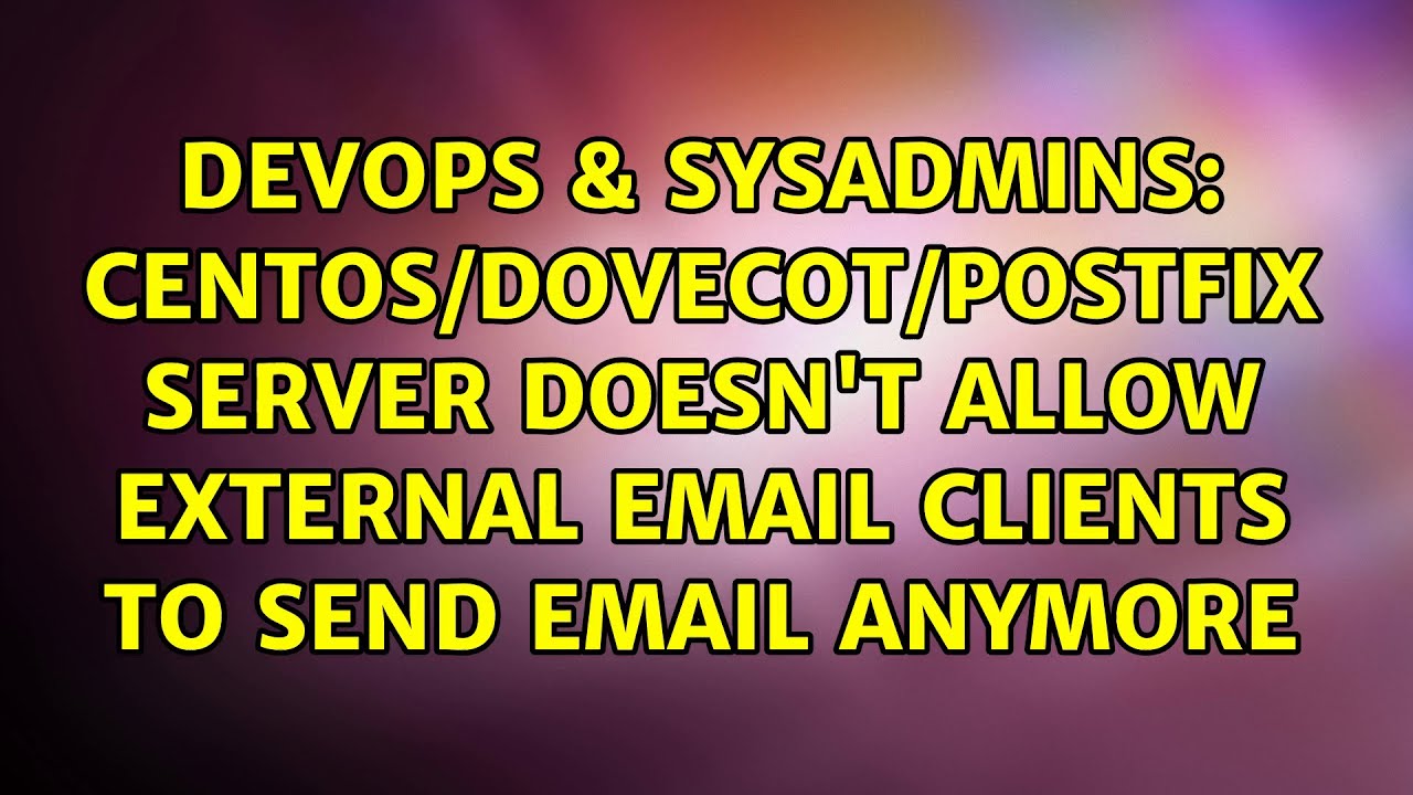 CentOS/Dovecot/Postfix server doesn't allow external email clients to send email ANYMORE