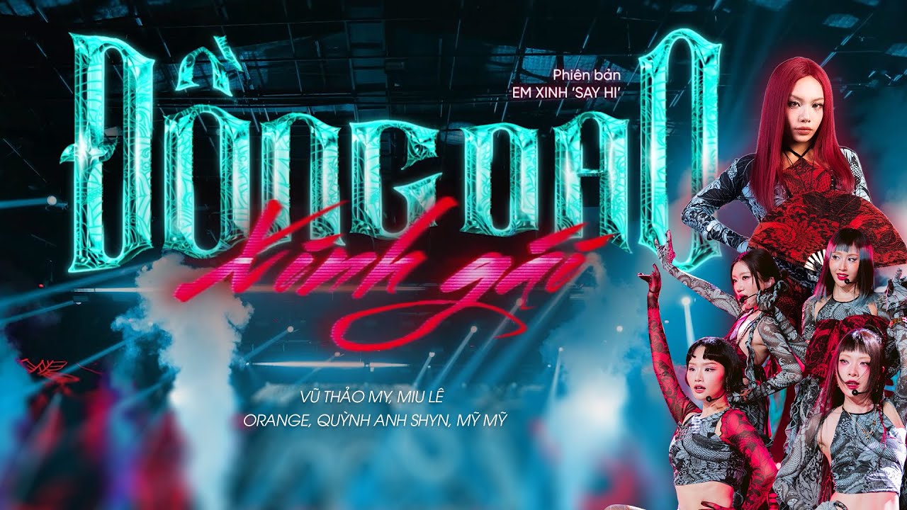 ĐỒNG DAO XINH GÁI - Vũ Thảo My x Miu Lê x Orange x Quỳnh Anh Shyn x Mỹ Mỹ | EM XINH SAY HI
