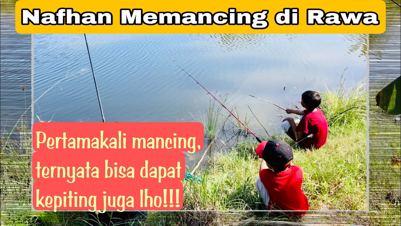 NAFHAN PERTAMA KALI MEMANCING DAPAT IKAN DAN KEPITING