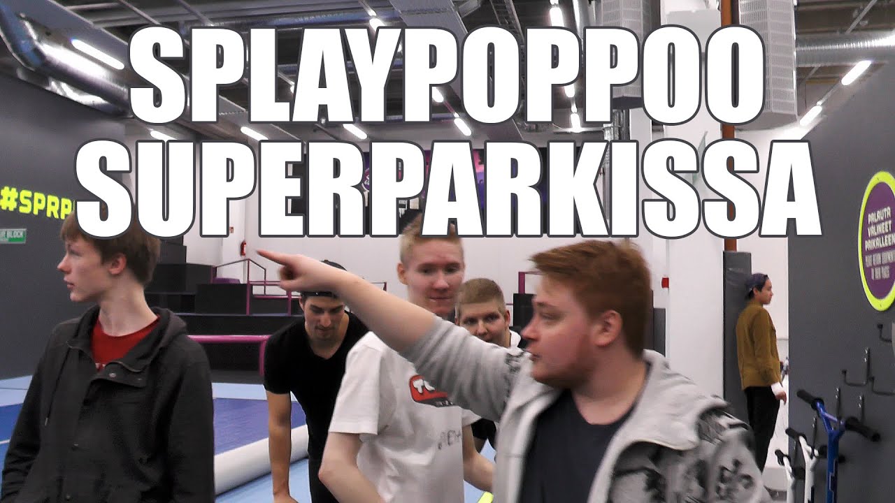 Splaypoppoo Superparkissa