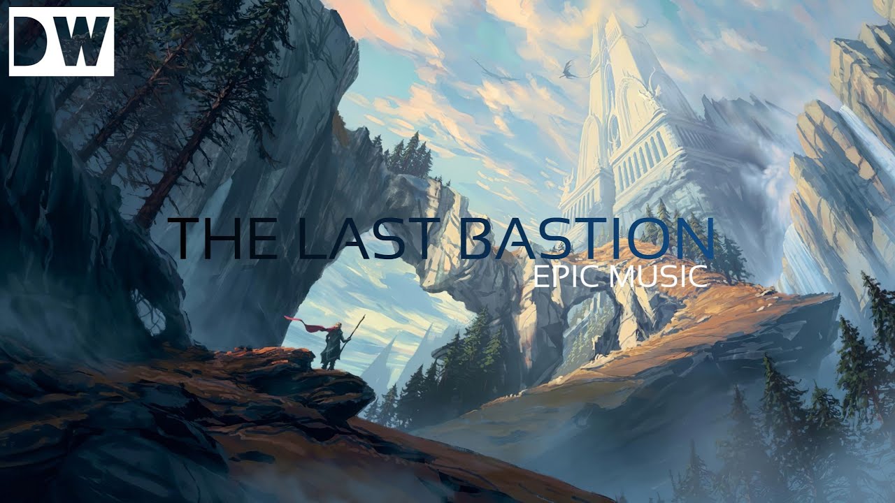 THE LAST BASTION  |  Epic Soundtrack  |  Epic background music
