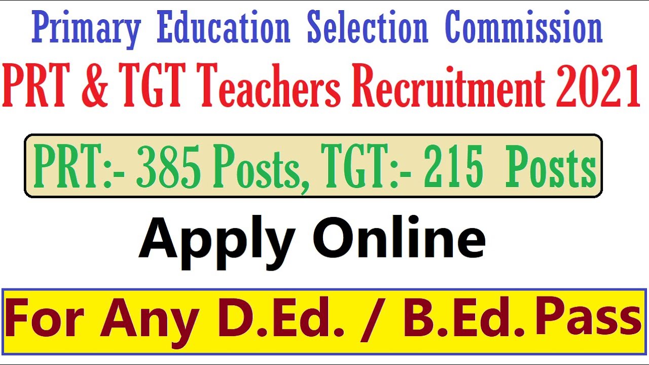 600 PRT & TGT Government Teacher Recruitment 2021, Primary Teacher Vacancy 2021, B.Ed. / D.Ed.  Pass