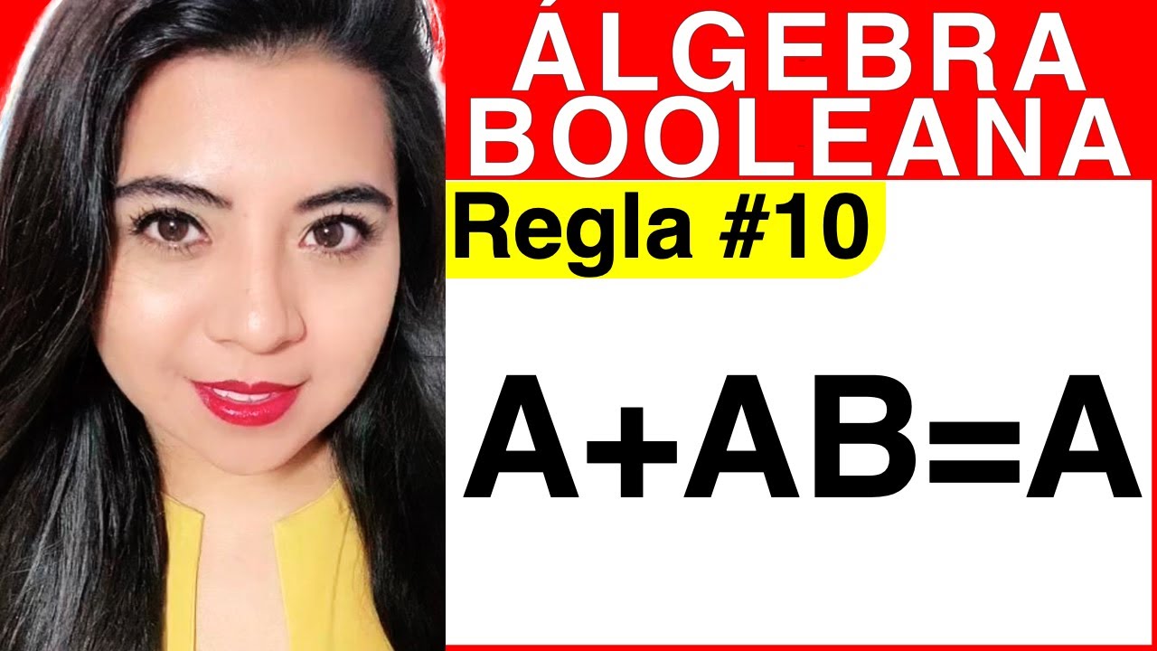 REGLAS DEL ÁLGEBRA DE BOOLE - Regla #10 (Explicación A+AB=A)