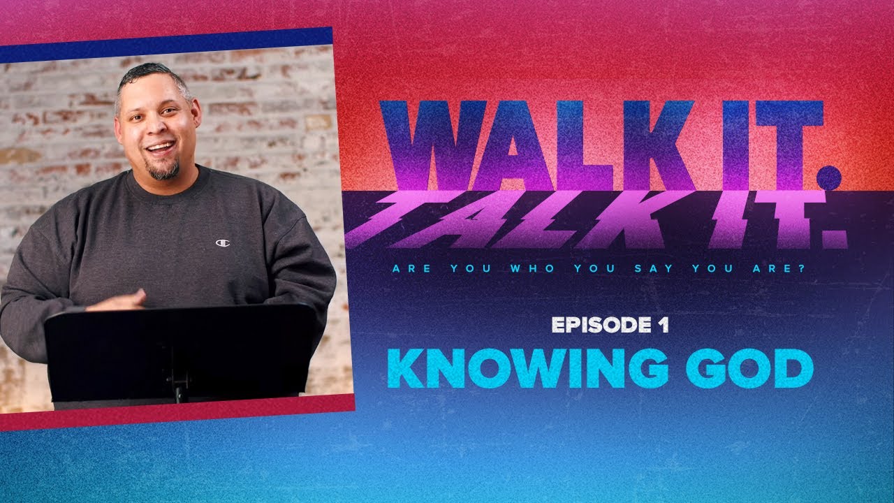 Knowing God | Walk It Talk It - Episode 1 | Epic Church