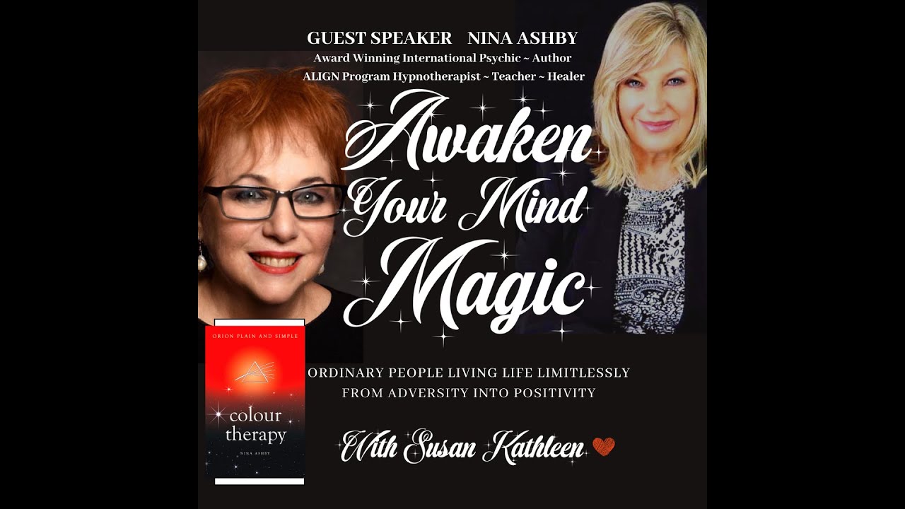 Awaken Your Mind Magic Susan Kathleen Interviews Nina Ashby