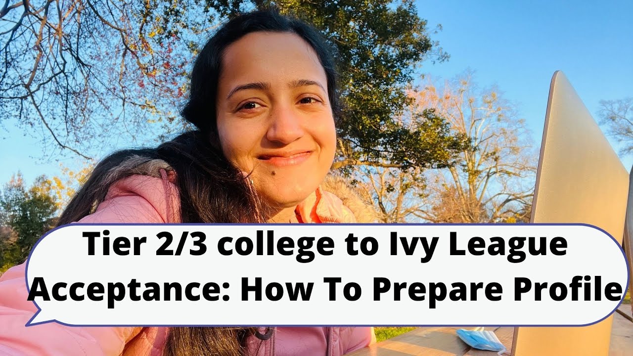Tier 2/3 college to Ivy League Acceptance: How To Build Your Profile
