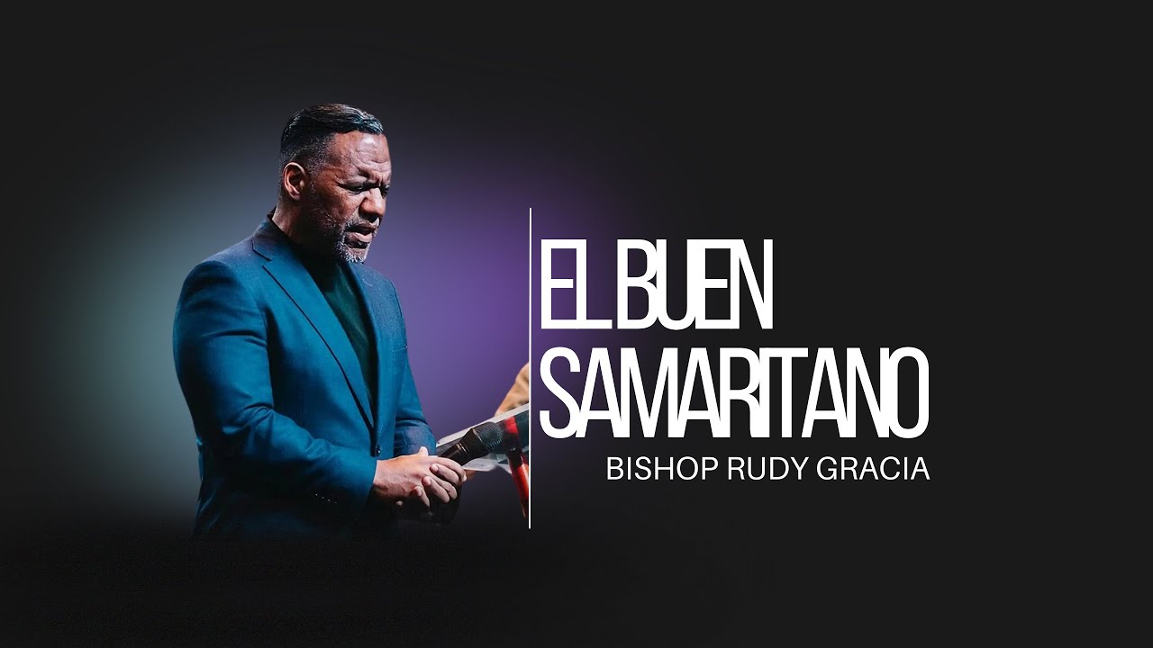 El buen Samaritano -  Bishop Ruddy Gracia  #IglesiaElCentro