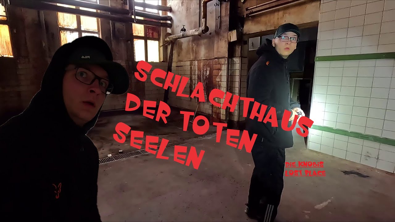 Schlachthaus der To... Seelen, #lostplace Place, Die Knobis