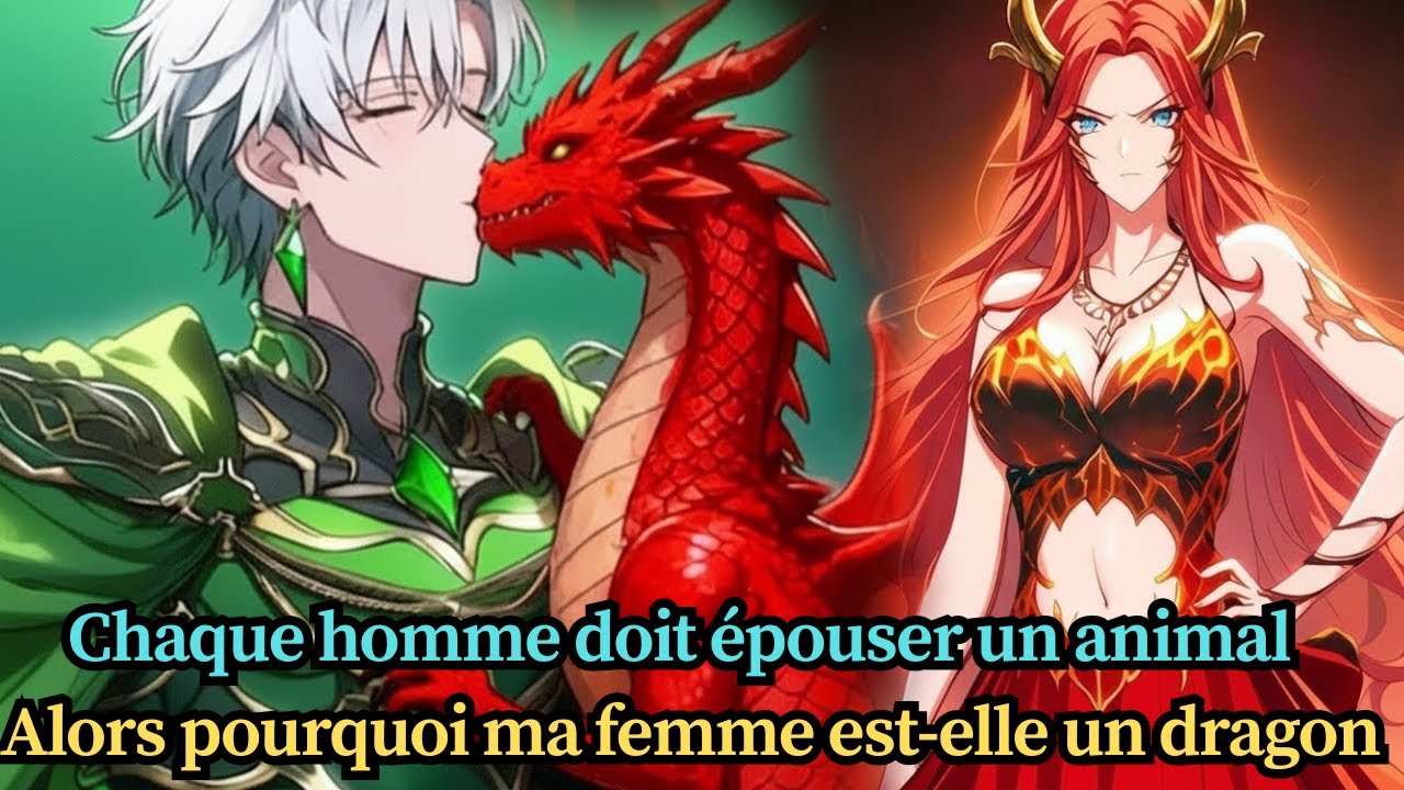 Chaque homme doit épouser un animal... Alors pourquoi ma femme est-elle un dragon