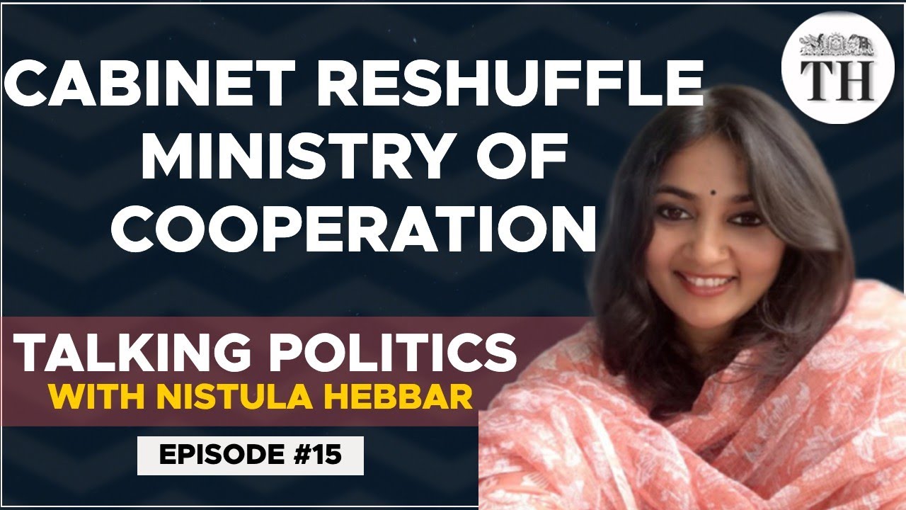 Cabinet reshuffle, Ministry of Cooperation | Talking Politics with Nistula Hebbar
