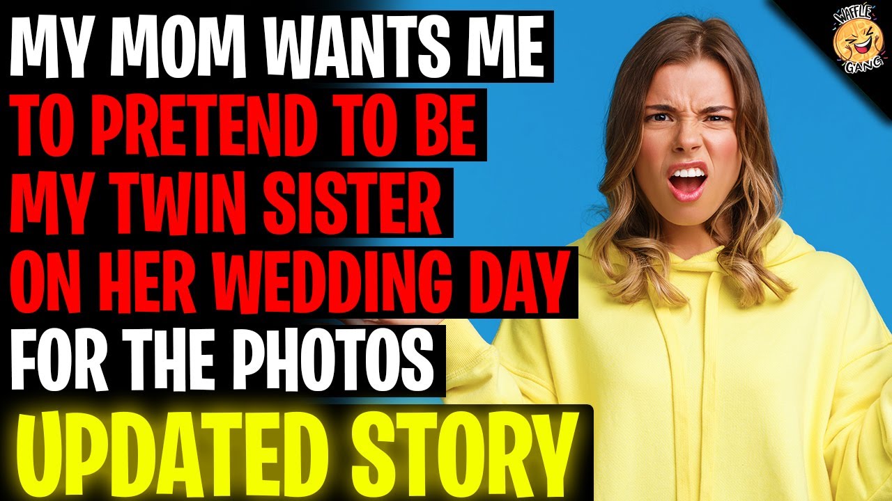 My Mom Wants Me To Pretend To Be My Twin On Her Wedding Day r/Relationships