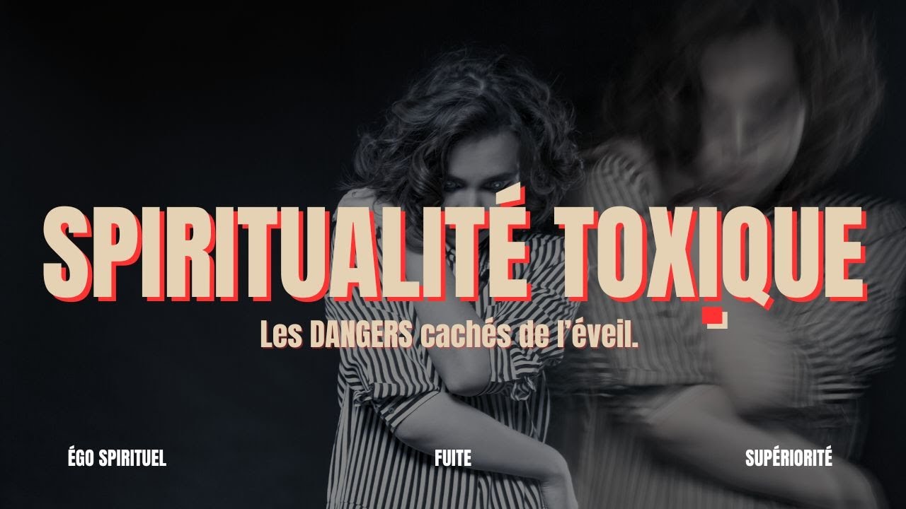 Quand la Spiritualité Devient TOXIQUE: Ces Croyances Qui Te Font Passer à Côté de Tout