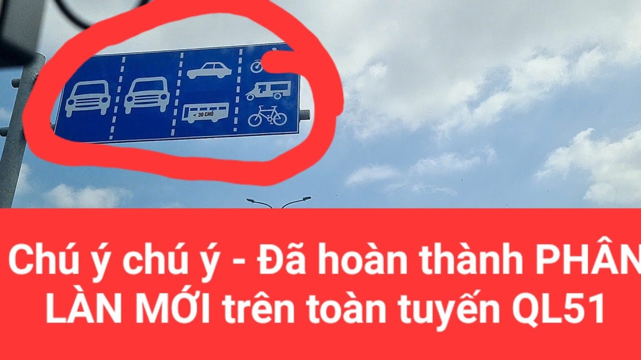 Chú ý phân làn MỚI NHẤT trên QL51 đoạn qua ĐỒNG NAI - bổ túc tay lái đi Vũng Tàu.