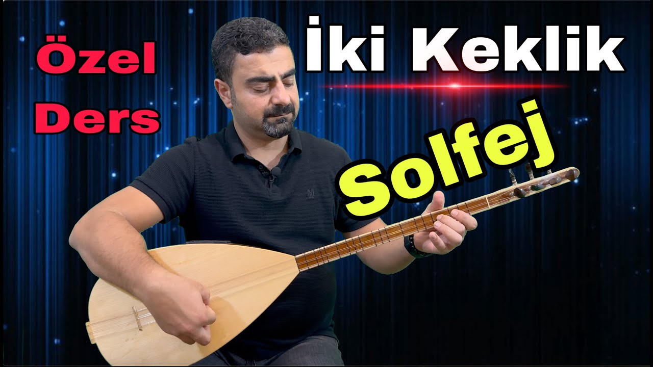 iki keklik/solfej/bağlama dersi/özel ders/saz dersi/nasıl çalınır?
