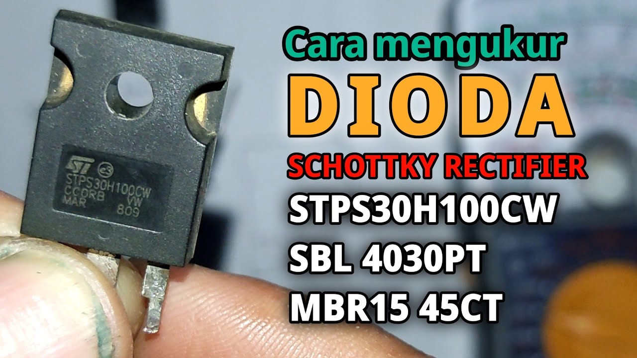 Cara ukur dioda SCHOTTKY RECTIFIER STPS30H100CW, SBL4030PT, MBR1545CT