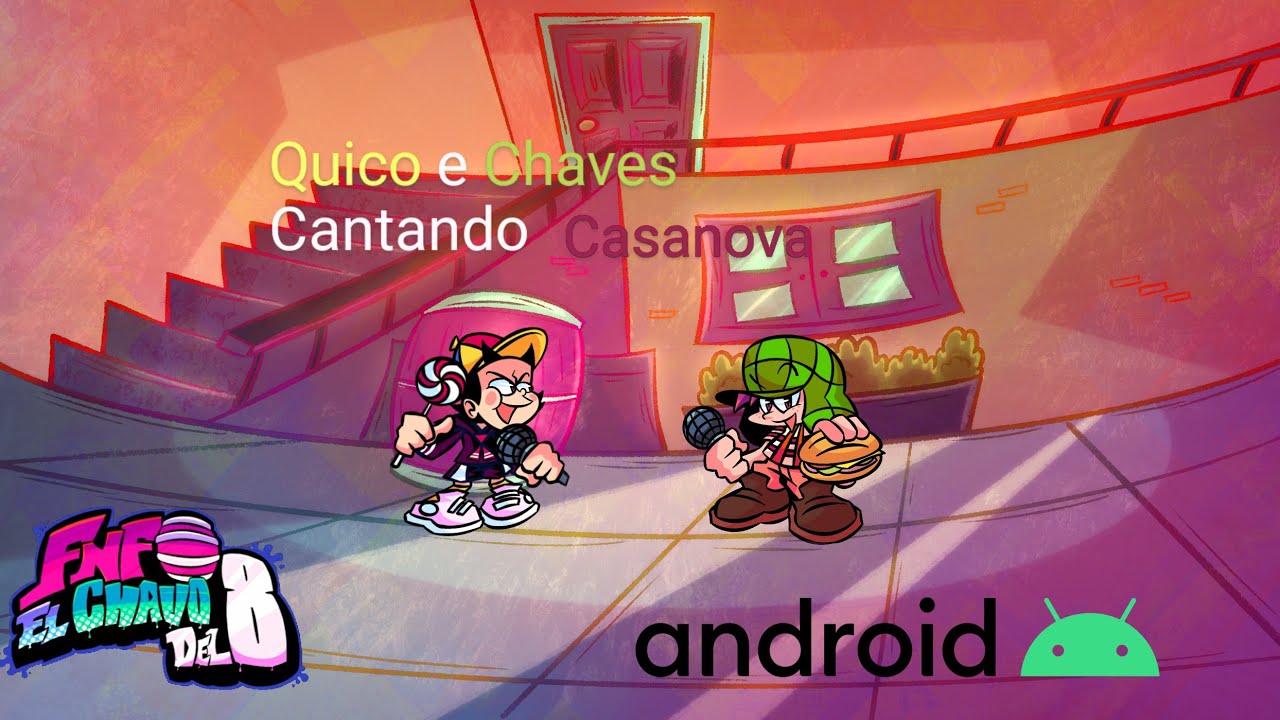 FNF Quico e Chaves Cantando casanova (Android)