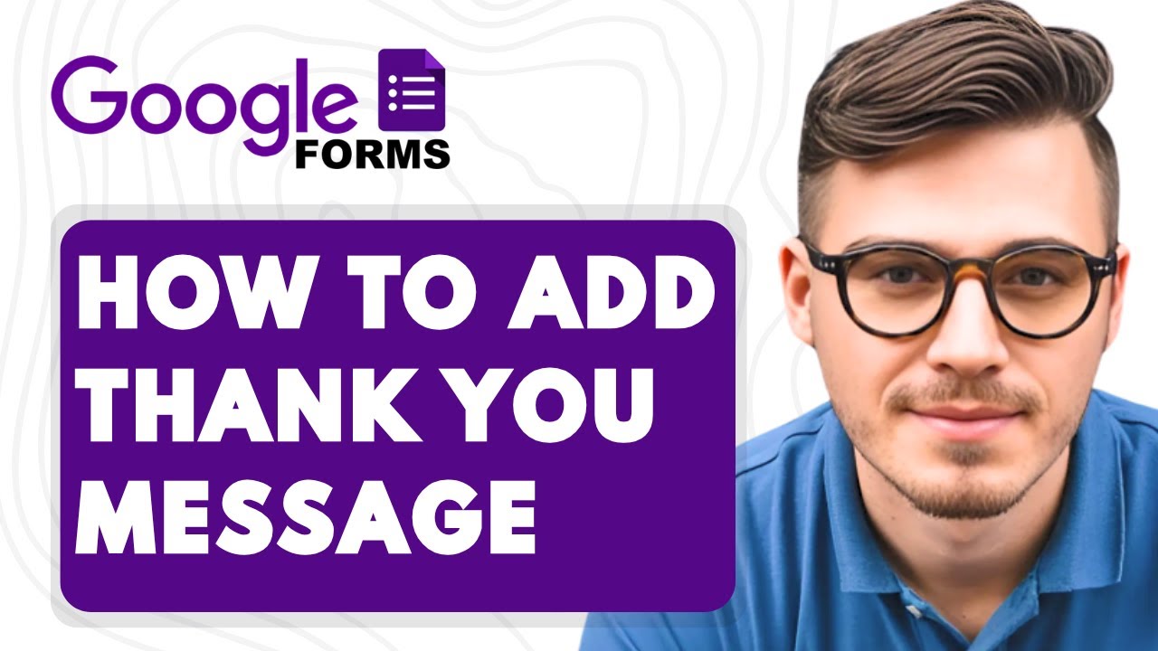 How to Add Thank You Message in Google Forms [2025 Guide]