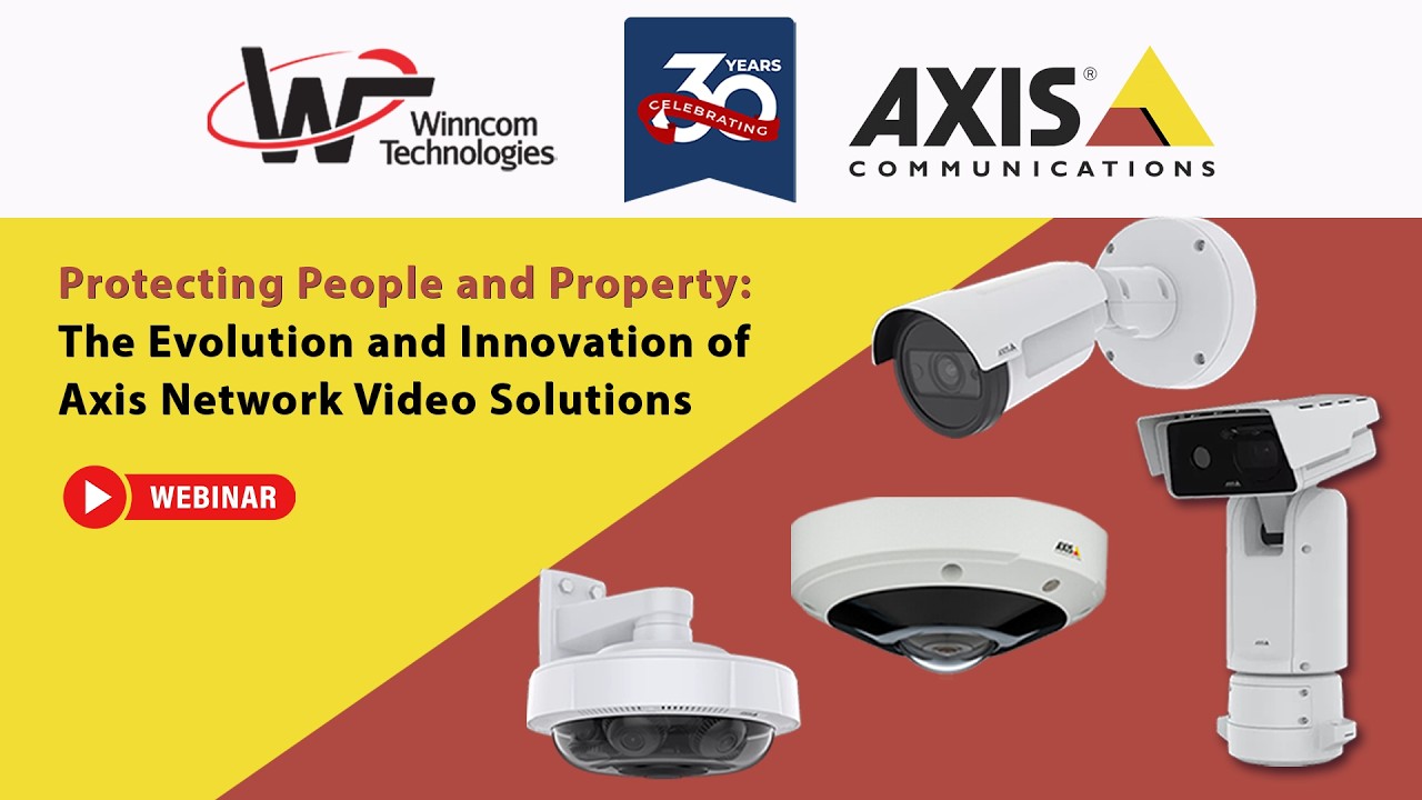 Protecting People and Property  The Evolution and Innovation of Axis Network Video Solutions