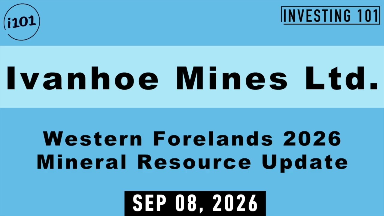 Ivanhoe Mines Ltd. Western Forelands 2026 Mineral Resource Update | Sep 08, 2026