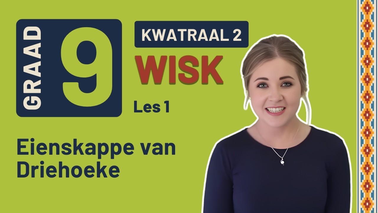 Gr 9 Wiskunde | Kwartaal 3 Les 7 | Eienskappe van Driehoeke