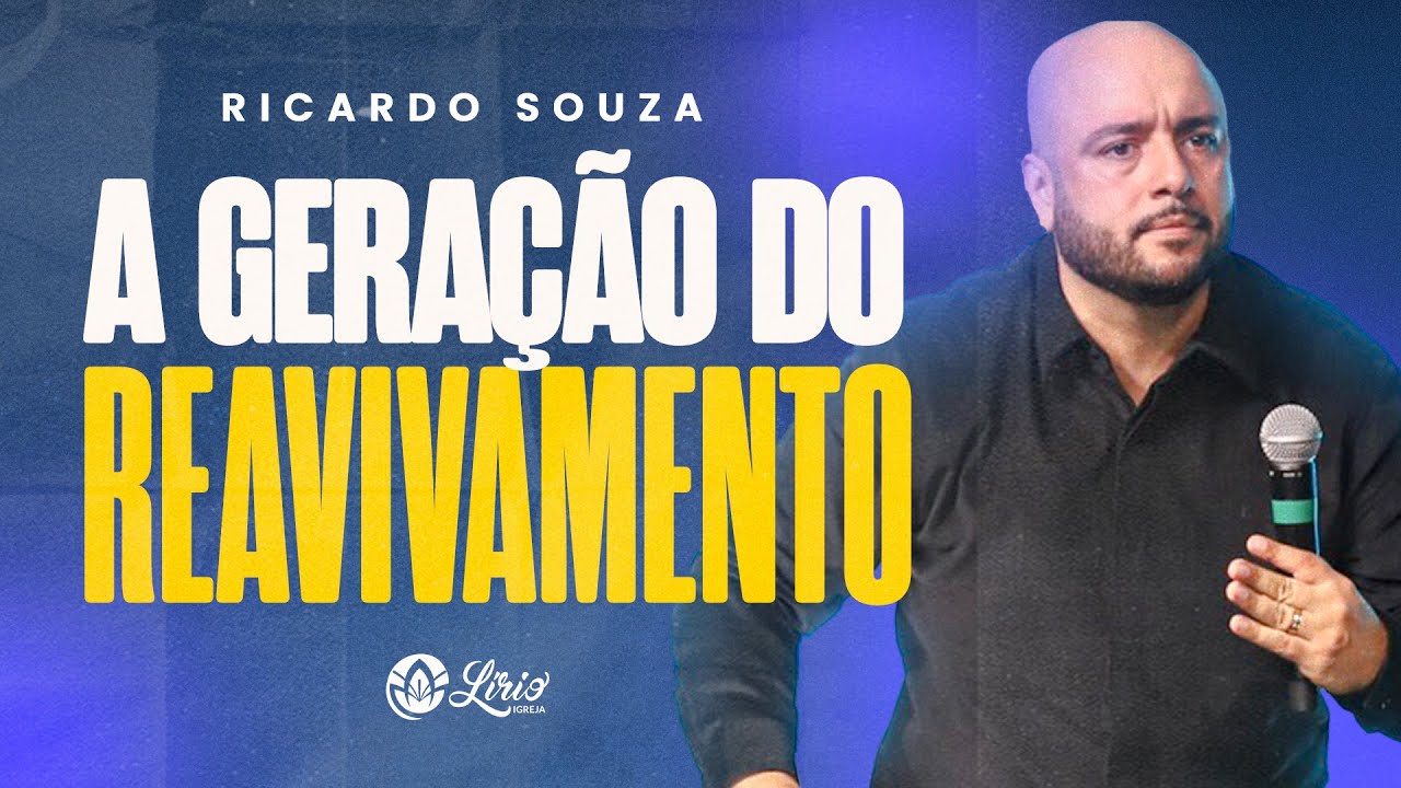 A GERAÇÃO DO REAVIVAMENTO - RICARDO SOUZA (SERMÃO COMPLETO)
