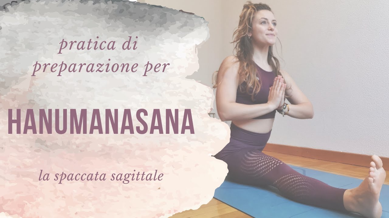 Come eseguire Hanumanasana, la spaccata sagittale !