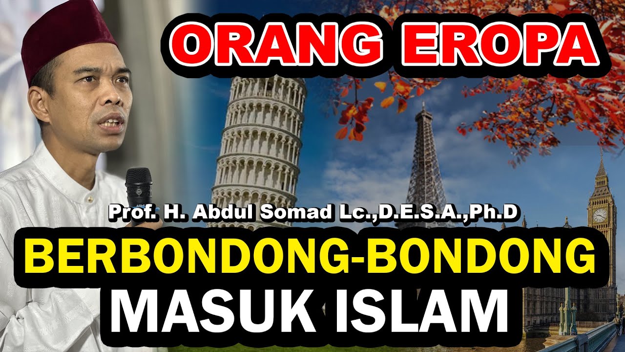 ORANG EROPA BERBONDONG-BONDONG MASUK ISLAM - PROF. H. ABDUL SOMAD, Lc.,D.E.S.A.,Ph.D