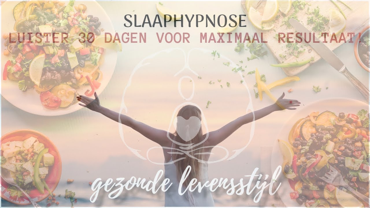 Slaaphypnose: gezonde levensstijl (gezond eten, stoppen met alcohol drinken en meer bewegen)
