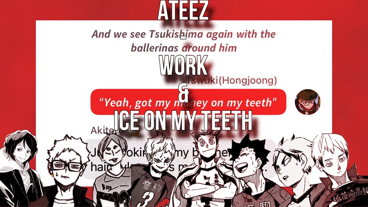 “WORK & Ice on my teeth” | Haikyuu x Kpop | Haikyuu texts |