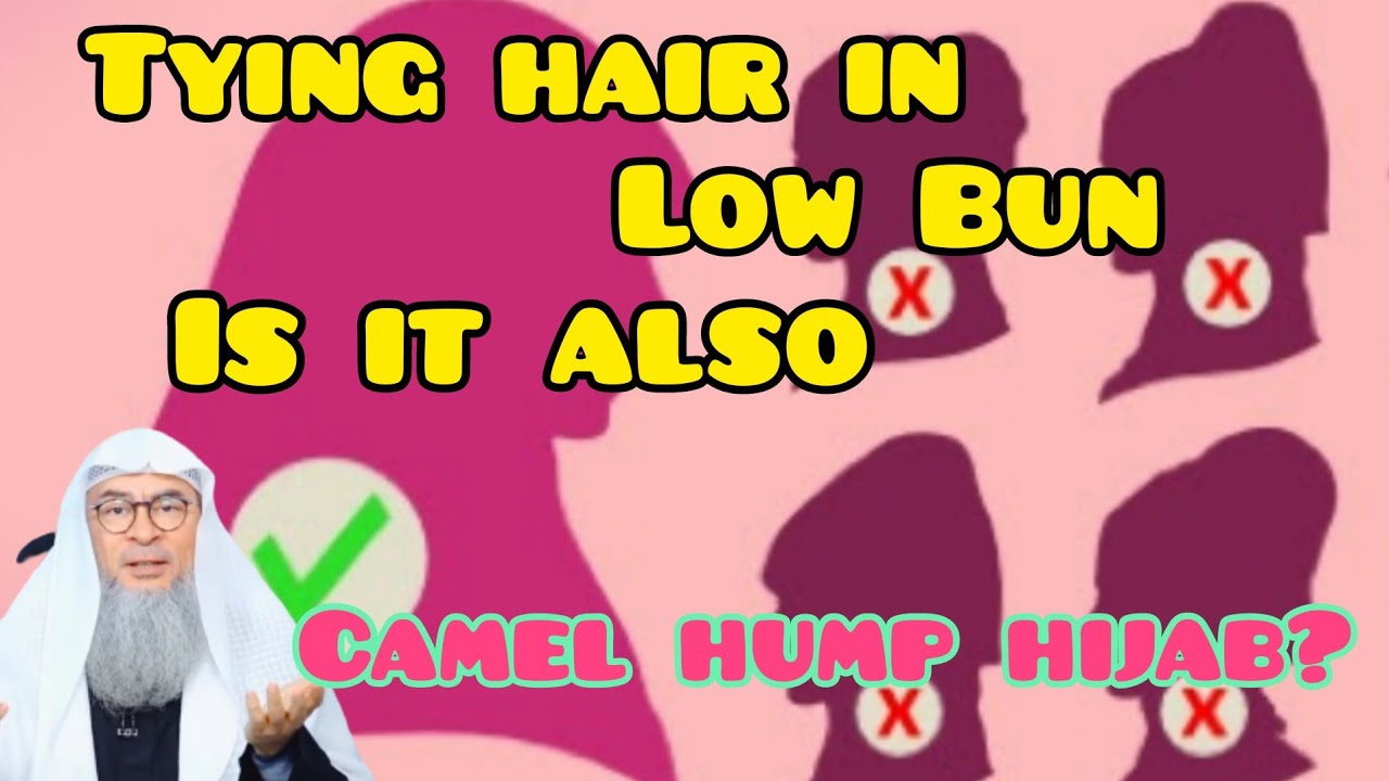 Is tying our hair in a low bun also considered as a camel hump? - Assim al hakeem