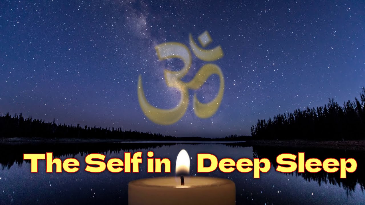 Svapna & Suṣupti Consciousness—The Self in Deep Sleep