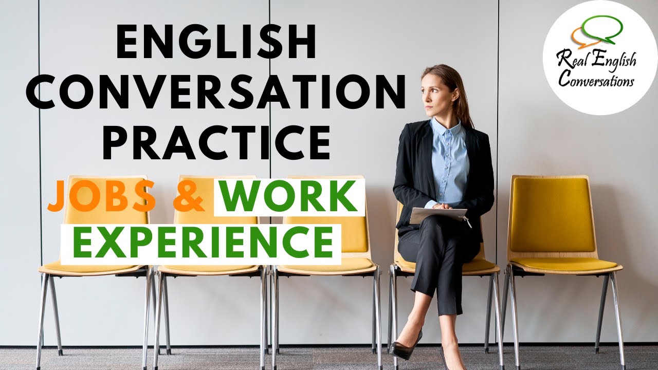 🧨 Real English Conversation | Jobs & Work Experience 2020 | Learn To Talk Like A Native Speaker