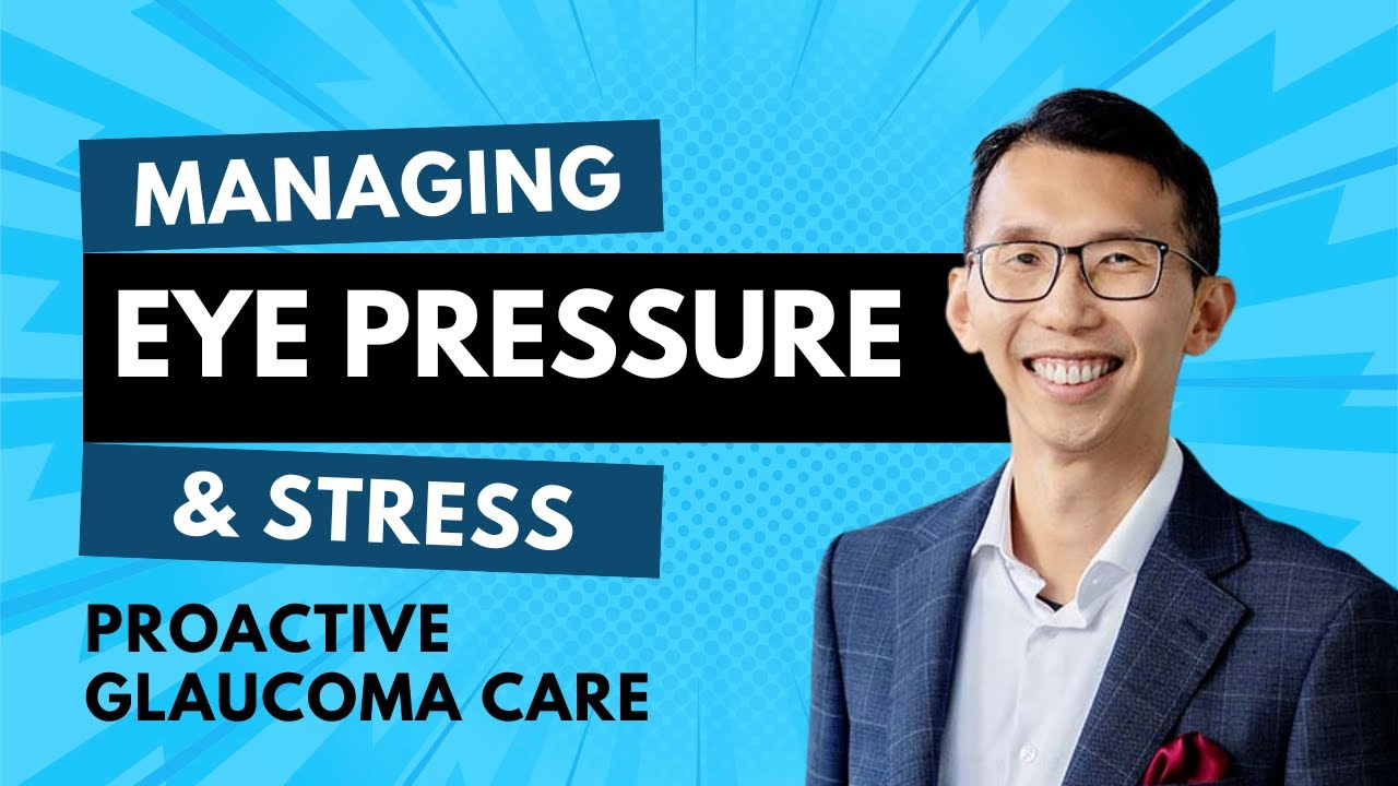 Glaucoma Care Tips to Lower Eye Pressure with Dr. Brian Ang